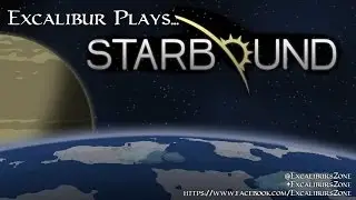 Excalibur Plays Starbound: Episode 2