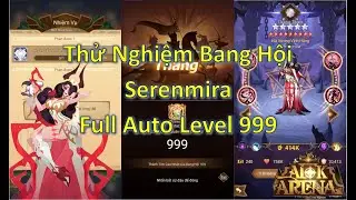 Thử Nghiệm Bang Hội Serenmira Full Auto Level 999 - Afk Arena | Th&aacute;nh Địa Afk