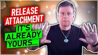 Release Attachment - You Already  Have Everything Within You | Law of Assumption
