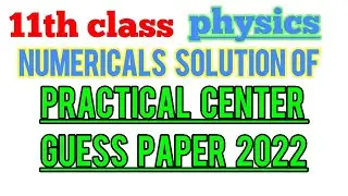 11th physics practical centre guess paper numericals solution for board exam 2022