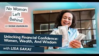 Unlocking Financial Confidence: Women, Wealth, And Wisdom With Lisa Sakai