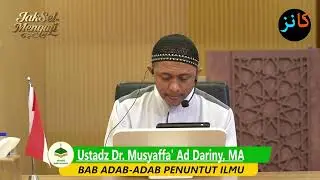 56. Kitab Ahadist Al-Akhlaq | Bab Adab-Adab Penuntut Ilmu - Ustadz Dr. Musyaffa' Ad Dariny, MA