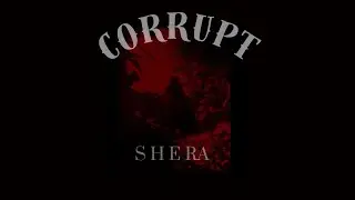 Corrupt (official Audio)-Shera