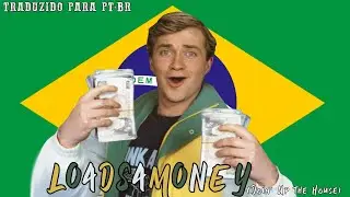LOADSAMONEY(Doin&rsquo; Up the House) [Traduzido em PT-BR]
