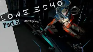 Let&acute;s Play Lone Echo - Part 5 (No Commentary)