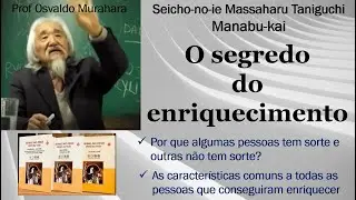 O segredo do enriquecimento, Prosperidade, Prof Osvaldo Murahara, Manabu-kai