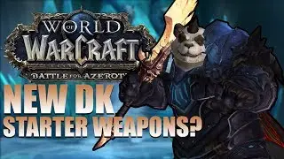 NEW Starter Weapons for Allied Race/Panda Death Knights?!