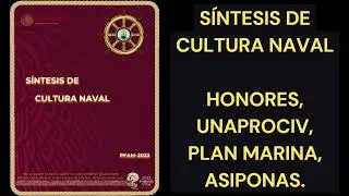 PODCAST.- PFAM-2023- SÍNTESIS DE CULTURA NAVAL, HONORES, UNAPROCIV, PLAN MARINA, ASIPONAS.
