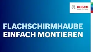 Bosch Flachschirmhaube: So einfach funktioniert das Montagesystem | Bosch Dunstabzugshaube Hilfe