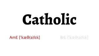 How to Pronounce catholic in American English and British English