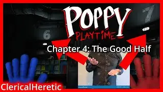 The Good Half || Poppy Playtime Chapter 4: Part 1