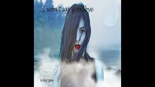 I won't say goodbye by Wiley Gee #musicvideo#youtubechannel#pixabay#AbletonLive#neosoul#ambient