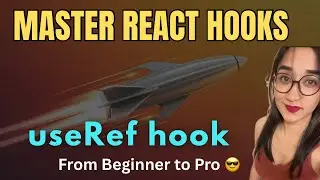 Master useRef Hook in React | useRef Hook in React from Basic to Advance | useRef Hook in React