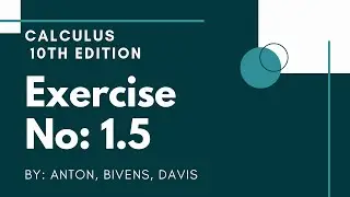 BS. Calculus, 10th Edition, Chapter No: 01, Limits And Continuty, Exercise No: 1.5