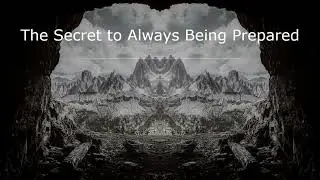 The Secret to Always Being Prepared