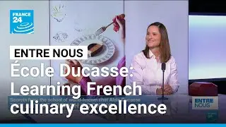 &Eacute;cole Ducasse: Learning French culinary excellence &bull; FRANCE 24 English