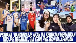 PERDANA ! BANDUNG BJB AKAN UJI KEKUATAN MEMATIKAN TRIO JPE MEGAWATI, GIA YEUM HYE SEON DI LAPANGAN