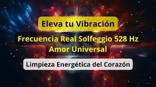 Solfeggio 528 Hz Frecuencia del Amor Universal 🌿 Música Sanadora, Chakra Corazón #Frecuencia528Hz