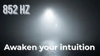 852Hz ✨ AWAKEN INTUITION: Return to Spiritual Order & See the Truth