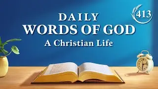 Daily Words of God: Entry Into Life | Excerpt 413