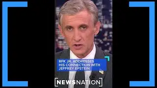 RFK Jr. addresses his connection with Jeffrey Epstein