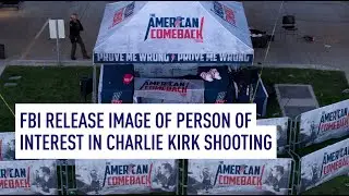 FBI release image of person of interest in Charlie Kirk shooting