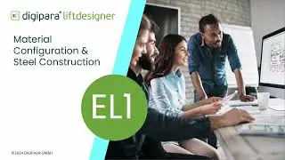 EL1 DigiPara Liftdesigner Material Configuration & Steel Construction (Summary)
