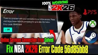How to Fix NBA 2K26 Error Code 56d85bb8 | Online Services Connection Error (PC, Xbox, PS5)