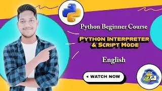 Python Interpretor & Script Mode  | Lecture 04 | Python Tutorial for Beginners