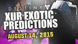 Destiny: XUR AUGUST 14 (WEEK 49) EXOTIC LOOT PREDICTIONS! | Xur Week 49 (Destiny Xur August 14)