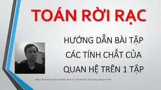 040 TOÁN RỜI RẠC Hướng dẫn bài tập Quan hệ có tính phản xạ, đối xứng, phản đối xứng, bắc cầu ducdvgt