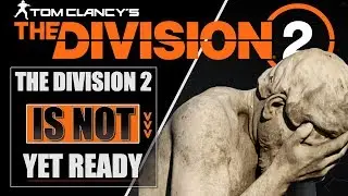 THE DIVISION 2 IS NOT YET READY || Legacy Bugs Continue