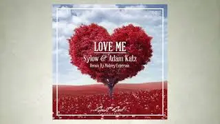 Sylow & Adam Katz   Love Me Matvey Emerson Remix