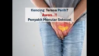 Kencing Tarasa Perih? Awas..Tanda Kencing Nanah/Gonore!!