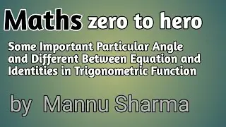 some particular angle and different between equation and identities in trigonometric function