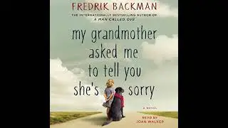 My Grandmother Asked Me to Tell You She's Sorry By Fredrik Backman | Audiobook Full-Length