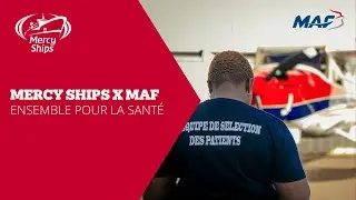 Quand les ONG s’unissent : Mercy Ships & MAF ensemble pour la santé