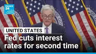 US Federal Reserve cuts interest rates for second time in a year &bull; FRANCE 24 English