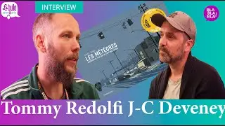 Un bel entretien avec J-C Deveney et Tommy Redolfi.
