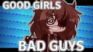 GOOD GIRLS BAD GUYS | GACHA | 😈