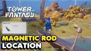 Tower Of Fantasy - Magnetic Rod Location (Chaser Vehicle Material)