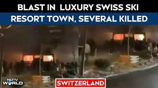 Switzerland Blast | Several Killed As Blast Rips Through Bar In Luxury Swiss Ski Resort Town