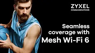 Seamless whole home coverage with Zyxel Mesh Wi-Fi 6