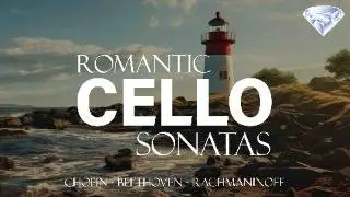 Romantic Cello Sonatas &ndash; Chopin, Beethoven and Rachmaninoff