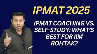 IPMAT Coaching vs. Self-Study: What&rsquo;s Best for IIM Rohtak?| #IPMAT2025 | #IIMIndore | #IIMRohtak