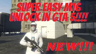 SUPER EASY M16 UNLOCK IN GTA 5!!!!