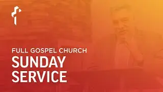Full Gospel Church - Sunday Service -1/11/26