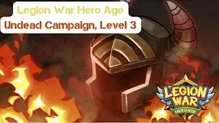 Legion War - Hero Age: Undead Campaign Level 3