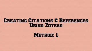 Zotero Tutorial for Beginners | Method 1: Creating Citations & References Step-by-Step