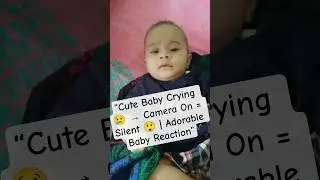 &ldquo;Cute Baby Crying 😢 &rarr; Camera On = Silent 😲 | Adorable Baby Reaction&rdquo;